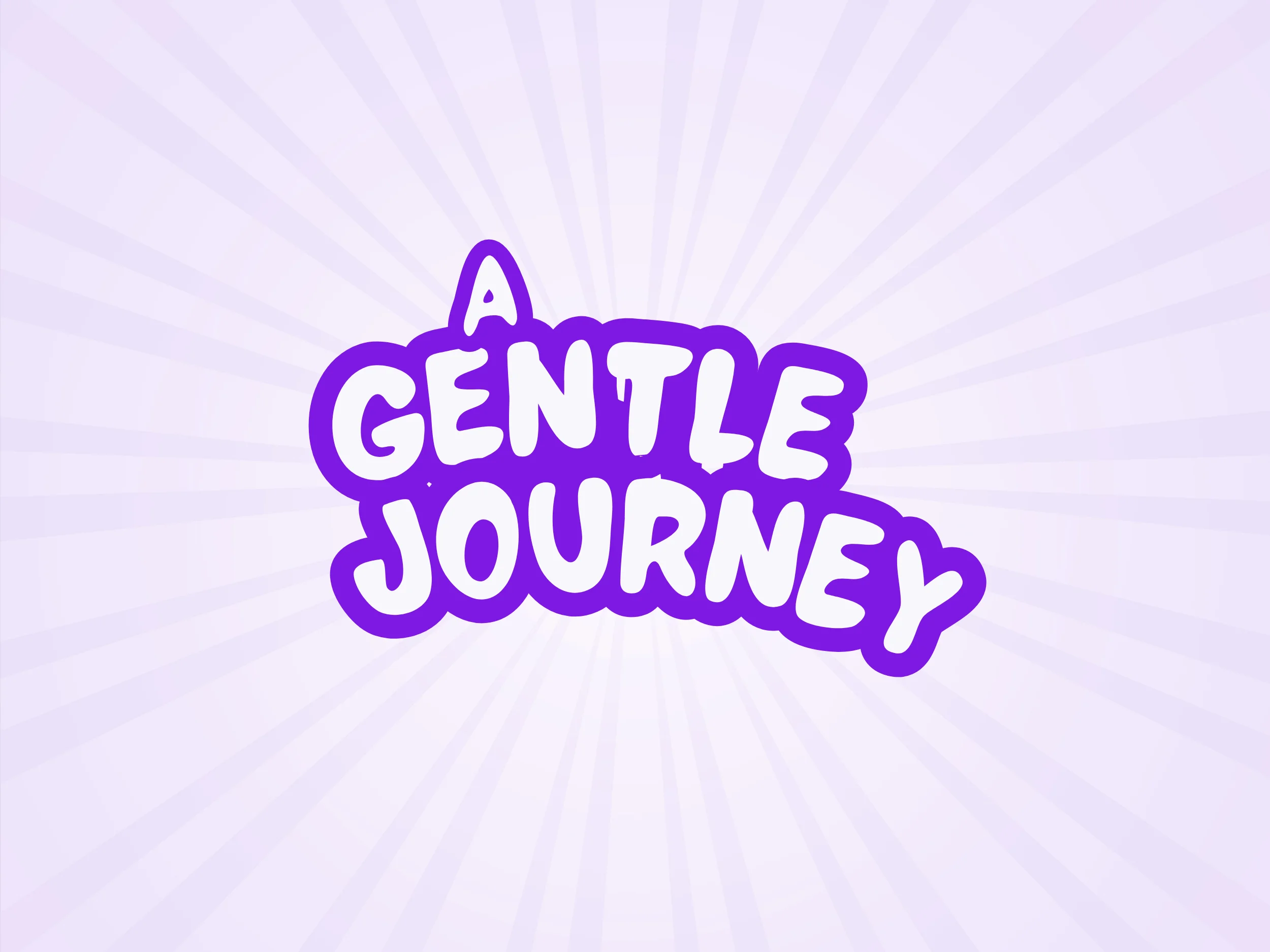 A Gentle Journey...